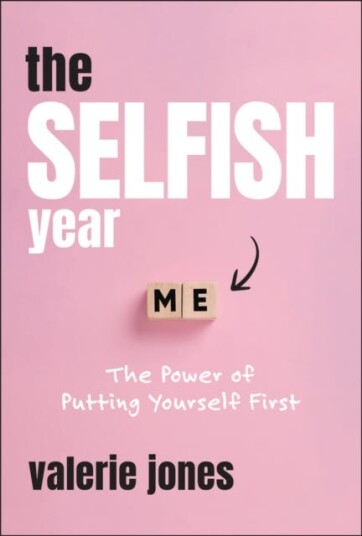 The Selfish Year  The Power of Putting Yourself First