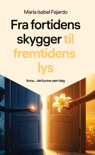 Fra fortidens skygger til fremtidens lys Fra fortidens skygger til fremtidens lys