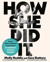 How She Did It Av Molly Huddle, Sara Slattery How She Did It Av Molly Huddle, Sara Slattery