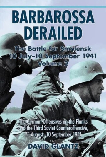 Barbarossa Derailed: The Battle For Smolensk 10 July-10 September 1941 Av David M. Glantz