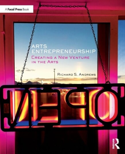 Arts Entrepreneurship Creating a New Venture in the Arts