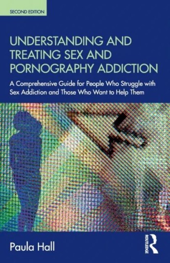 Understanding And Treating Sex And Pornography Addiction Av Paula (The Clarendon Centre Uk) Hall Understanding And Treating Sex And Pornography Addiction Av Paula (The Clarendon Centre Uk) Hall