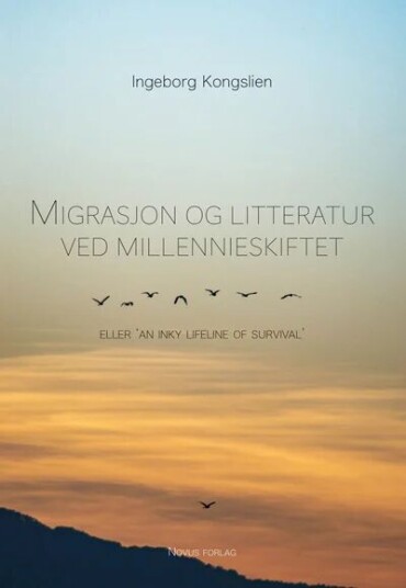 Migrasjon Og Litteratur Ved Millennieskiftet, Eller 'An Inky Lifeline Of Survival Av Ingeborg Kongslien