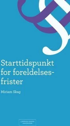Starttidspunkt For Foreldelsesfrister Av Miriam Skag