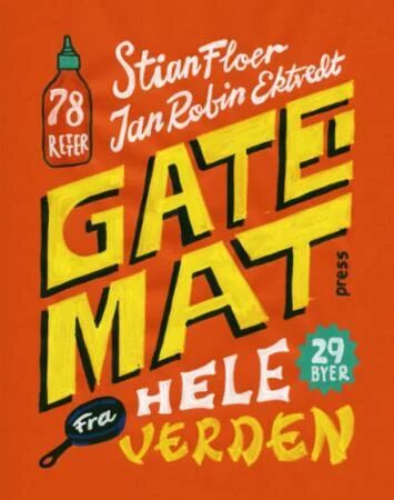 Gatemat Fra Hele Verden Av Jan Robin Ektvedt, Stian Floer