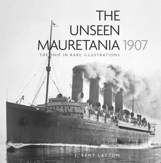 The Unseen Mauretania 1907 Av J. Kent Layton