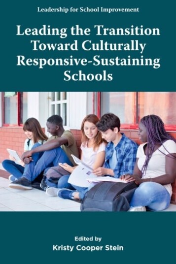 Leading the Transition toward Culturally Responsive Sustaining Schools