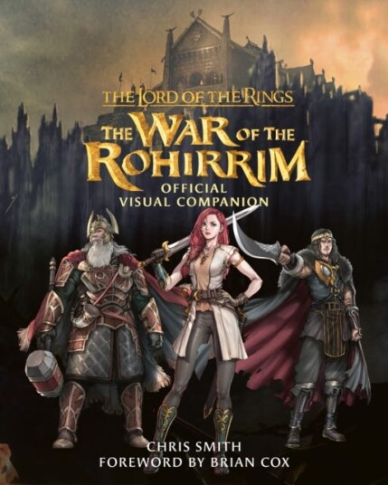 The Lord of the Rings: The War of the Rohirrim Official Visual Companion The Lord of the Rings: The War of the Rohirrim Official Visual Companion