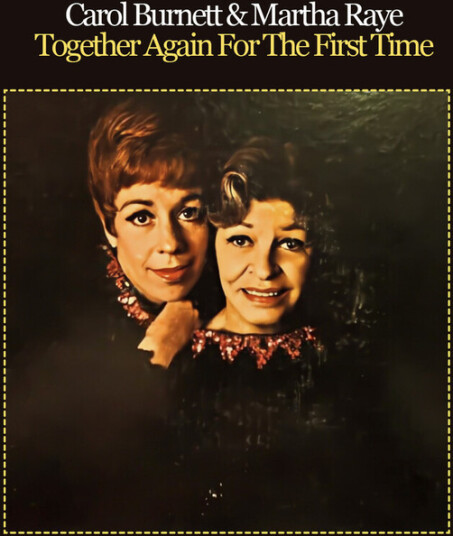 Carol Burnett, Martha Raye Together Again For The First Time CD