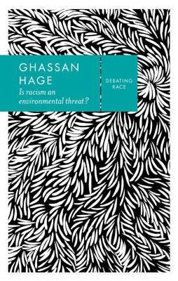 Is Racism An Environmental Threat? Av Ghassan Hage