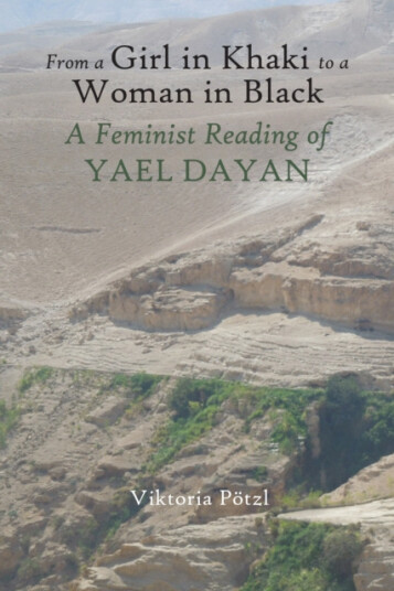 From a Girl in Khaki to a Woman in Black A Feminist Reading of Yael Dayan From a Girl in Khaki to a Woman in Black A Feminist Reading of Yael Dayan