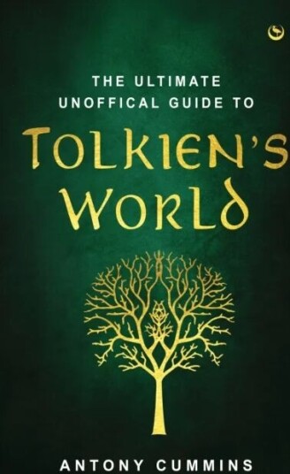 The Ultimate Unofficial Guide To Tolkien'S World Av Antony Ma Cummins