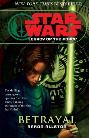 Star Wars: Legacy of the Force I Betrayal Star Wars: Legacy of the Force I Betrayal