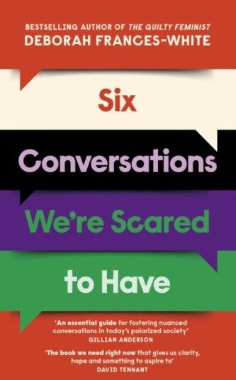 Six Conversations We're Scared to Have from the Guilty Feminist Six Conversations We're Scared to Have from the Guilty Feminist