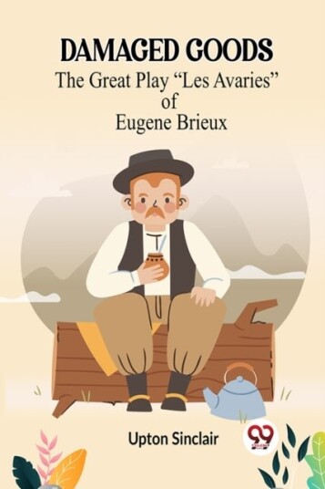 DAMAGED GOODSThe Great Play “Les Avaries” of Eugene Brieux Edition2023