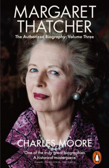 Margaret Thatcher  The Authorized Biography, Volume Three: Herself Alone