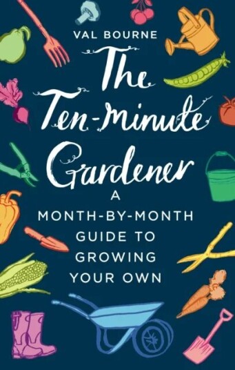 The Ten-Minute Gardener Av Val Bourne The Ten-Minute Gardener Av Val Bourne