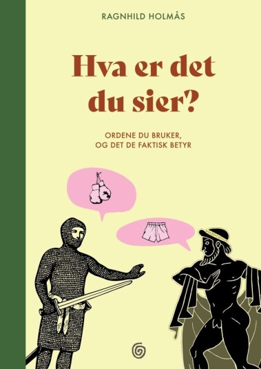 Hva er det du sier? Hva er det du sier?