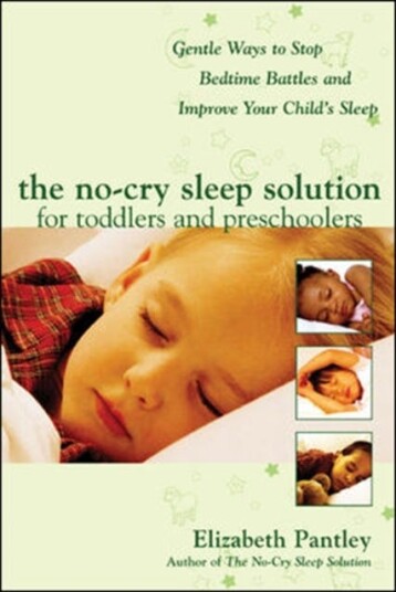 The NoCry Sleep Solution for Toddlers and Preschoolers: Gentle Ways to Stop Bedtime Battles and Improve Your Childs Sleep The NoCry Sleep Solution for Toddlers and Preschoolers: Gentle Ways to Stop Bedtime Battles and Improve Your Childs Sleep