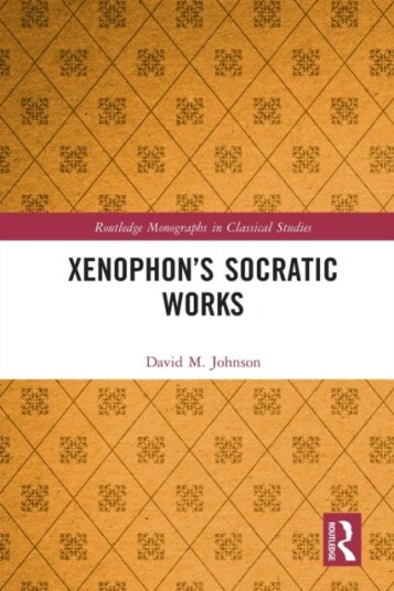 Xenophon'S Socratic Works Av David M. Johnson