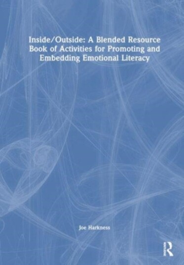 Inside/Outside: A Nature Themed Resource Book for Embedding Emotional Literacy Inside/Outside: A Nature Themed Resource Book for Embedding Emotional Literacy
