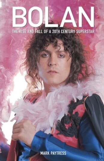 Bolan: The Rise And Fall Of A 20th Century Superstar Av Mark Paytress Bolan: The Rise And Fall Of A 20th Century Superstar Av Mark Paytress