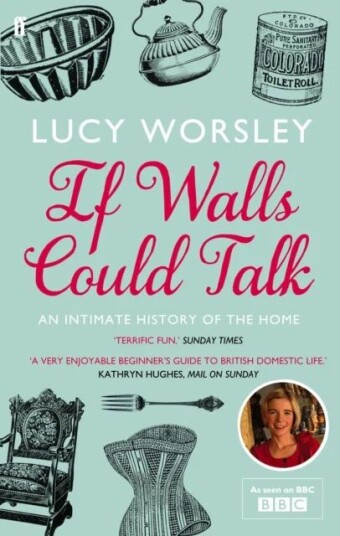 If Walls Could Talk Av Lucy Worsley If Walls Could Talk Av Lucy Worsley