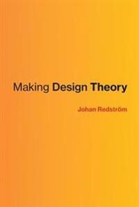 Making Design Theory Av Johan (Professor And Rector Umea Institute Of Design) Redstroem