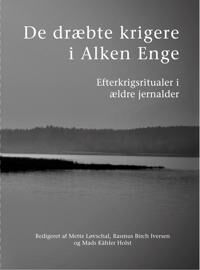 Løvschal Mette De dræbte krigere i Alken Enge Løvschal Mette De dræbte krigere i Alken Enge