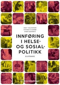 Innføring I Helse- Og Sosialpolitikk Av Knut Halvorsen, Steinar Stjernø, Einar Øverbye