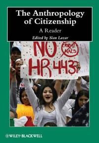 Lazar S The Anthropology of Citizenship – A Reader