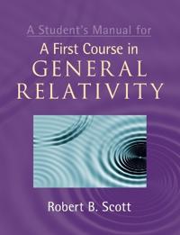 Scott Robert B. A Student's Manual for A First Course in General Relativity