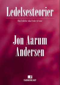 Ledelsesteorier Av Jon Aarum Andersen
