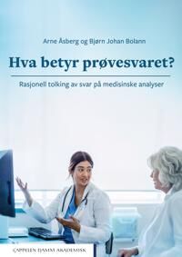 Hva Betyr Prøvesvaret? Av Bjørn J. Bolann, Arne Åsberg