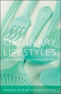Bell David Ordinary Lifestyles: Popular Media Consumption and Taste