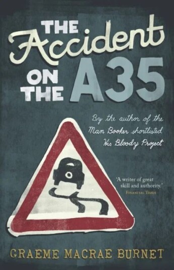 The Accident On The A35 Av Graeme Macrae Burnet The Accident On The A35 Av Graeme Macrae Burnet