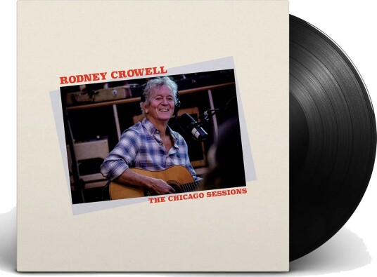 Rodney Crowell The Chicago Sessions LP/Vinyl Rodney Crowell The Chicago Sessions LP/Vinyl