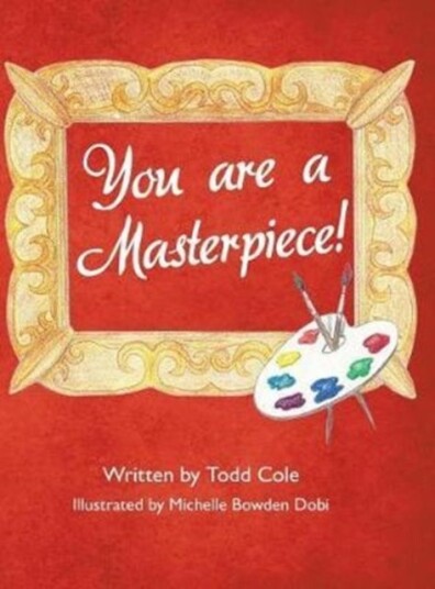 You are a Masterpiece! You are a Masterpiece!