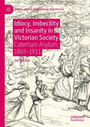 Idiocy Imbecility and Insanity in Victorian Society