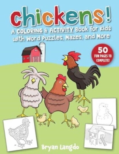 Chickens! A Coloring and Activity Book for Kids with Word Puzzles, Mazes & More Chickens! A Coloring and Activity Book for Kids with Word Puzzles, Mazes & More