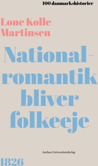 Nasjonalromantikken Blir Folkets Eiendom | Lone Kølle Martinsen | Språk: Dansk