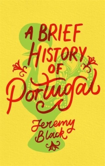 A Brief History Of Portugal Av Jeremy Black A Brief History Of Portugal Av Jeremy Black
