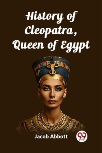 History of Cleopatra Queen of Egypt Edition2023 History of Cleopatra Queen of Egypt Edition2023