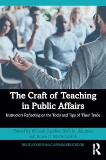 The Craft of Teaching in Public Affairs Instructors Reflecting on the Tools and Tips of Their Trade The Craft of Teaching in Public Affairs Instructors Reflecting on the Tools and Tips of Their Trade