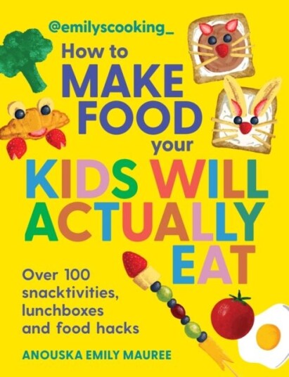 Emily's Cookin How to Make Food Your Kids will Actually Eat