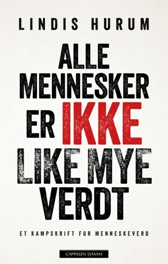 Alle Mennesker Er Ikke Like Mye Verdt Av Lindis Hurum