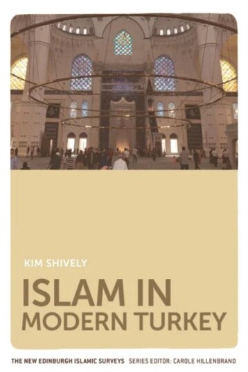 Islam In Modern Turkey Av Kim Shively