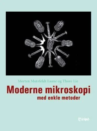 Moderne Mikroskopi Med Enkle Metoder Av Morten Motzfeldt Laane, Thore Lie