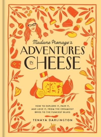 Madame Fromage'S Adventures In Cheese Av Tenaya Darlington