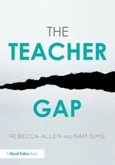 The Teacher Gap Av Rebecca (Education Datalab Uk) Allen, Sam (Education Datalab Uk) Sims